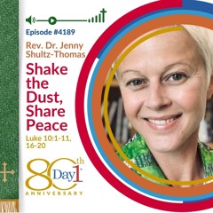 Shake the Dust, Share the Peace - Episode 4189 | Rev. Dr. Jenny Shultz-Thomas | Luke 10:1-11, 16-20 | July 6, 2025