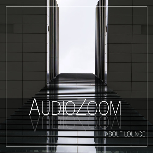 Stream Audiozoom | Listen to About Lounge playlist online for free on ...