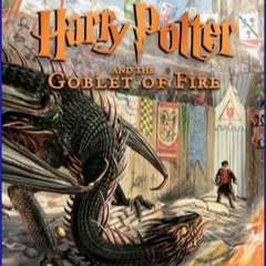 (<E.B.O.O.K.$) ❤ Harry Potter and the Goblet of Fire: The Illustrated Edition (Harry Potter, Book
