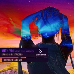 With You (Crunki & Restrictred Remix) by Tom Sucheta