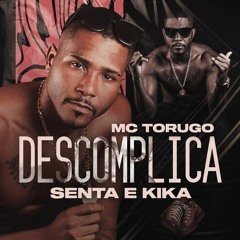 MC TORUGO - DESCOMPLICA SENTA E KIKA ( Dj jl e único).wav