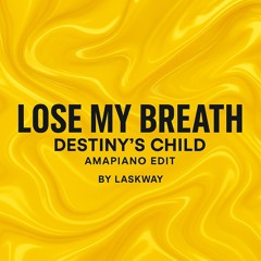 Lose My Breath - Destiny's Child (Amapiano Edit)