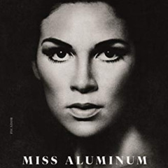 ACCESS PDF 🖍️ Miss Aluminum: A Memoir by  Susanna Moore [EBOOK EPUB KINDLE PDF]