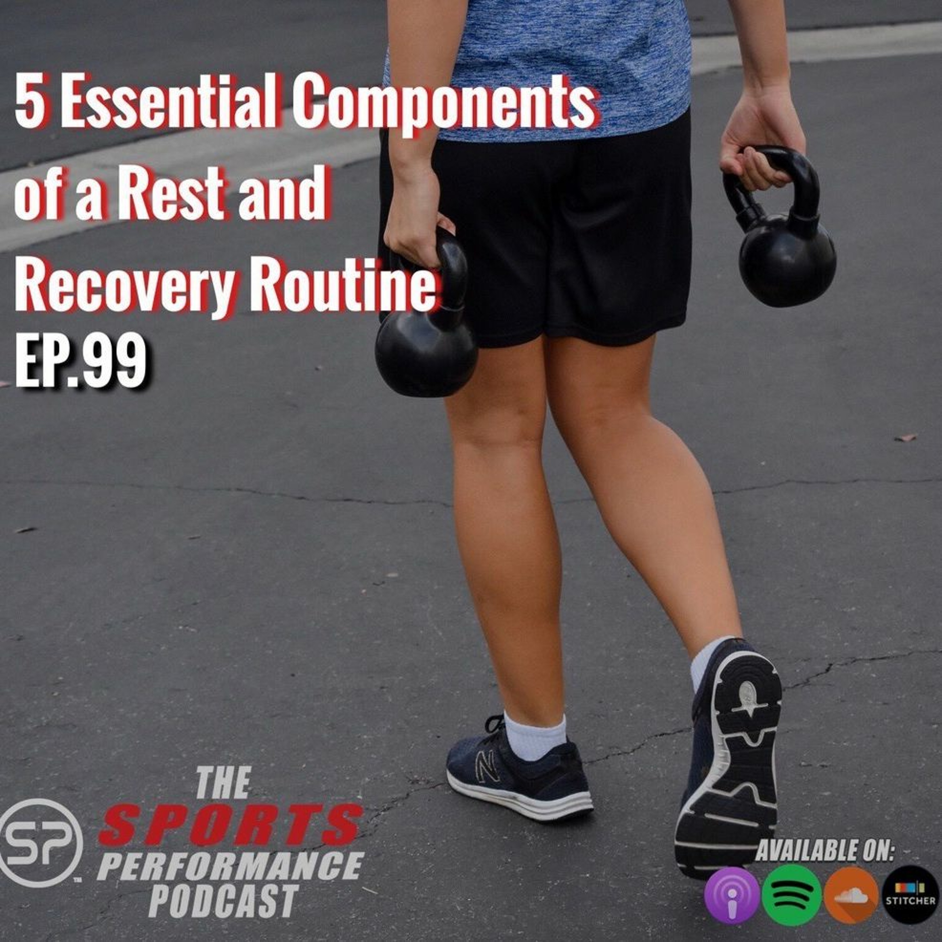 EP099 5 Essential Components of a Rest and Recovery Routine episode artwork