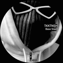 TKKTNSH - Base Slap [ITU1633]