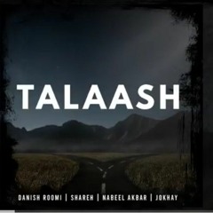 TALAASH_-_Danish_Roomi_|_Shareh_|_Nabeel_Akbar_|_Jokhay(128k).mp3
