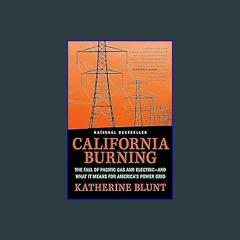 {READ} ✨ California Burning: The Fall of Pacific Gas and Electric--and What It Means for America's
