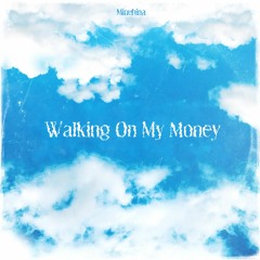 Minuhina - Walking On My Money
