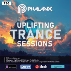 Uplifting Trance Sessions EP. 736 with DJ Phalanx 📢 (Trance Podcast)