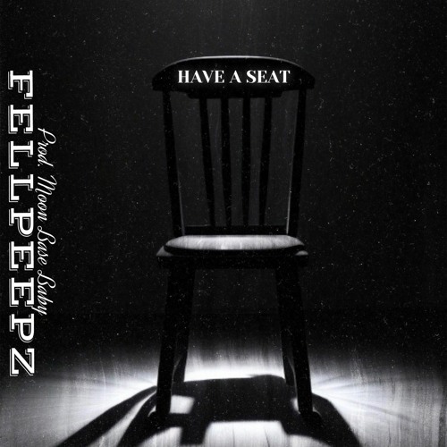 Have A Seat  (prod by Moon Base Baby)