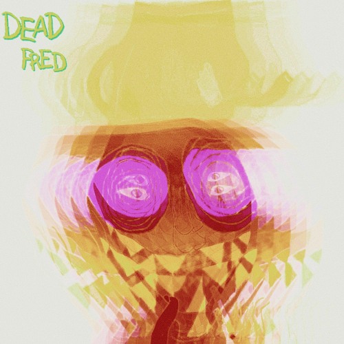 DEAD FRED [[[PROD.H8]]]