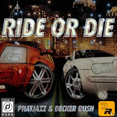 Decker Rush & PhatJazz - RIDE OR DIE