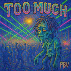 Too Much