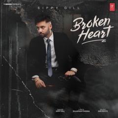 Broken Heart | Sippy Gill