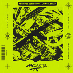 Archived Collection - Living a Dream (Original Mix) [AK CARTEL]
