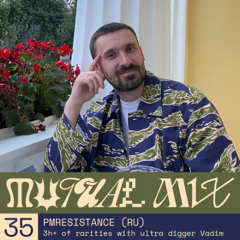 Mutual Mixes #35 - PMResistance (RU)