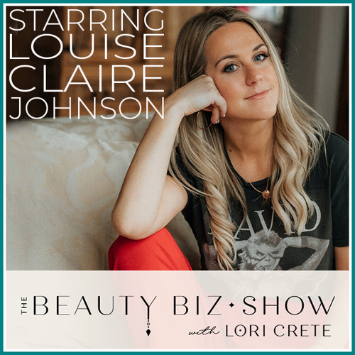 144 Louise Claire Johnson -  A Beauty Exec's Big Pivot, Inspired by Elizabeth Arden