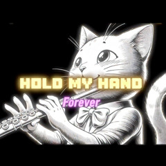 Hold my hand (forever)