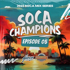 2025 SOCA MIX SERIES - SOCA CHAMPIONS EP.05