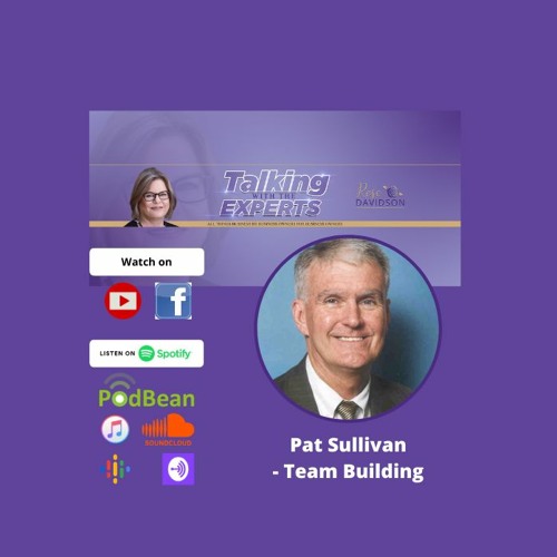 Ep #70 Pat Sullivan - Team Building