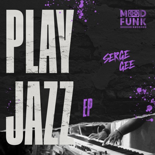 Serge Gee - PLAY JAZZ EP // MFR410