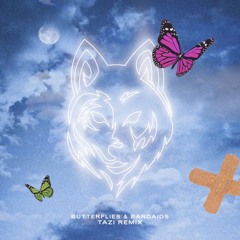 Butterflies & Bandaids (TAZI Remix)