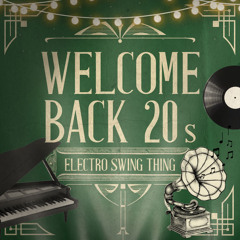 Welcome Back 20's - Electro Swing Mix 4