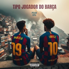 PEAH - TIPO JOGADOR DO BARÇA (PROD. SMU)