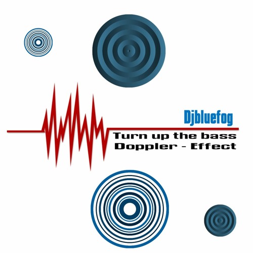 Turn up the bass - Doppler Effect