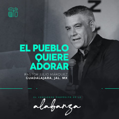 06 | Julio Márquez | El pueblo quiere adorar | 02/15/2025