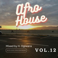 Afro House Mix 2023 - July Vol12, Mixed By H.Ogiwara