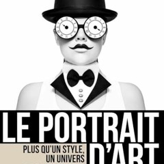 TÉLÉCHARGER Le portrait d'art: Plus qu'un style, un univers photographique ! (French Edition) PDF