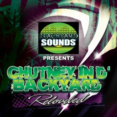 "CHUTNEY IN D BACKYARD" | RELOADED