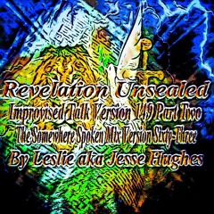 Revelation Unsealed Improvised Talk Version 149 Part Two