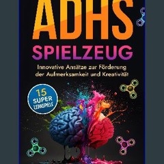 [EBOOK] 🌟 ADHS Spielzeug: Innovative Ansätze zur Förderung der Aufmerksamkeit und Kreativität (Men