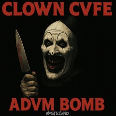 ADVM BOMB - CLOWN CVFE [HALLOWEEN II EP]