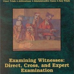 Audiobook Examining Witnesses: Direct, Cross, and Expert Examinations