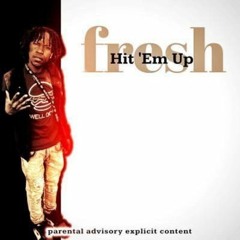 4GTMT Fresh - Hit 'Em Up