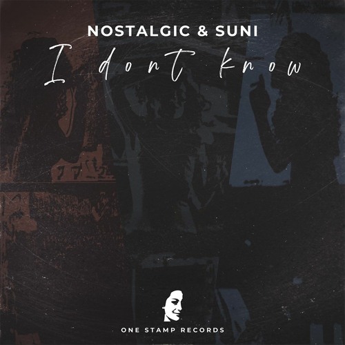 Nostalgic & SUNI - I Don't Know (Original Mix)