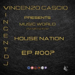 DJ Vincenzo Cascio - Music World Radioshow EP. #007-2022 - House Nation