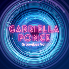 Gabriella Ponce GROOVIBES VOL I, BARCELONA