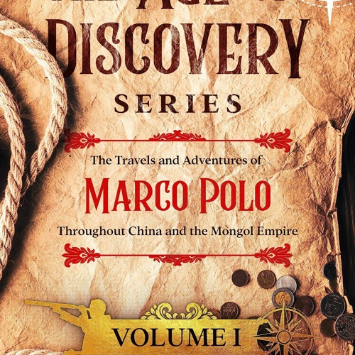 Stream READ PDF The Age of Discovery Volume I The Travels and Adventures of Marco Polo from Timothyporter Listen online for free on SoundCloud