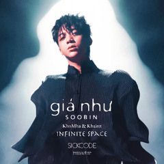 SOOBIN & KhoMha - Gia Nhu | SICKCODE "Infinite Space" reMastered