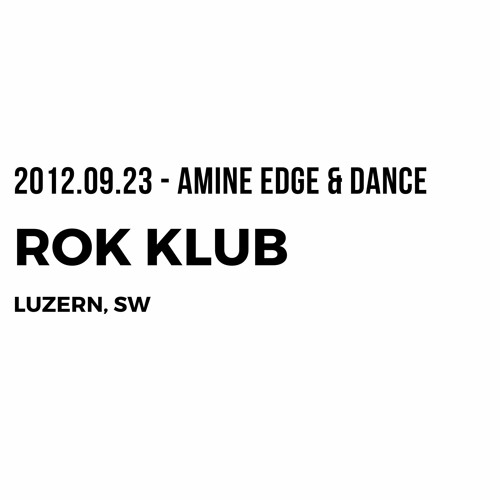 2012.09.23 - Amine Edge & DANCE @ Rok Klub, Luzern, SW