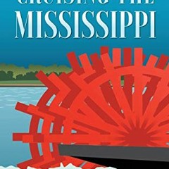 [FREE] KINDLE 📬 Cruising the Mississippi: From New Orleans to Memphis on a genuine p