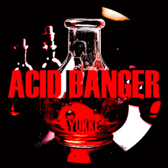 Acid Banger