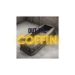 Out The Coffin