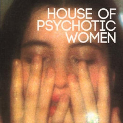 HOUSE OF PSYCHOTIC WOMEN (groovemechanic And Derek V)  B2B  (10/2023)   // 96 //