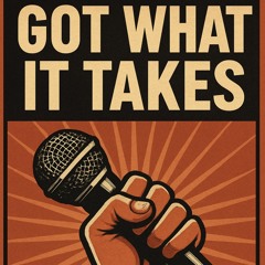 GOT WHAT IT TAKES