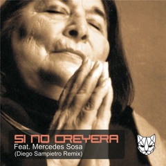 Si No Creyera. Feat Mercedes Sosa (Diego Sampietro Remix)